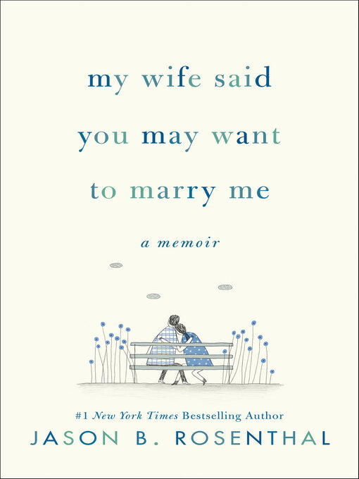 Title details for My Wife Said You May Want to Marry Me by Jason B. Rosenthal - Available